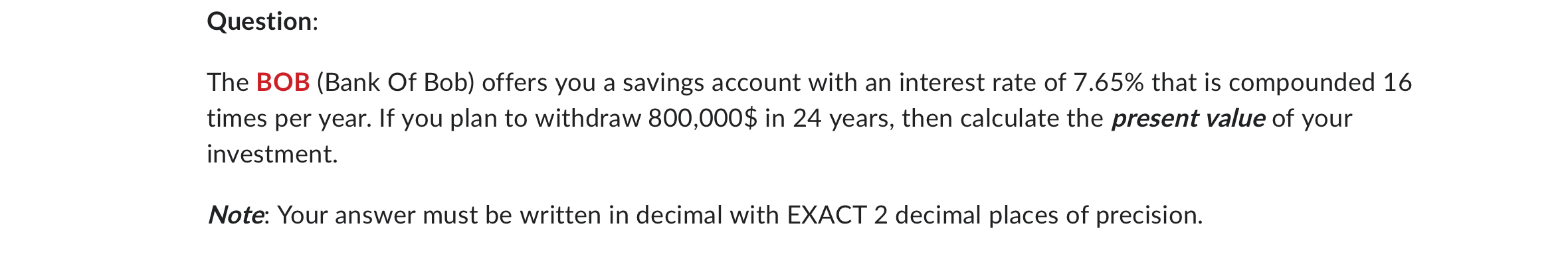 [Solved]: Question: The BOB (Bank Of Bob) offers you a savin