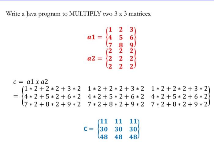 Solved Write a Java program to MULTIPLY two 3 x 3 matrices. | Chegg.com