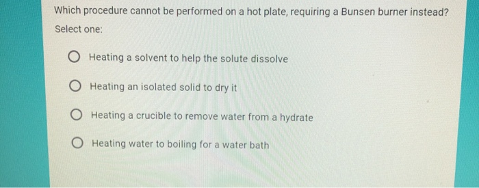 Solved Which procedure cannot be performed on a hot plate, | Chegg.com