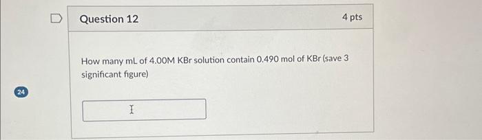 Solved How many mL of 4.00MKBr solution contain 0.490 mol of | Chegg.com