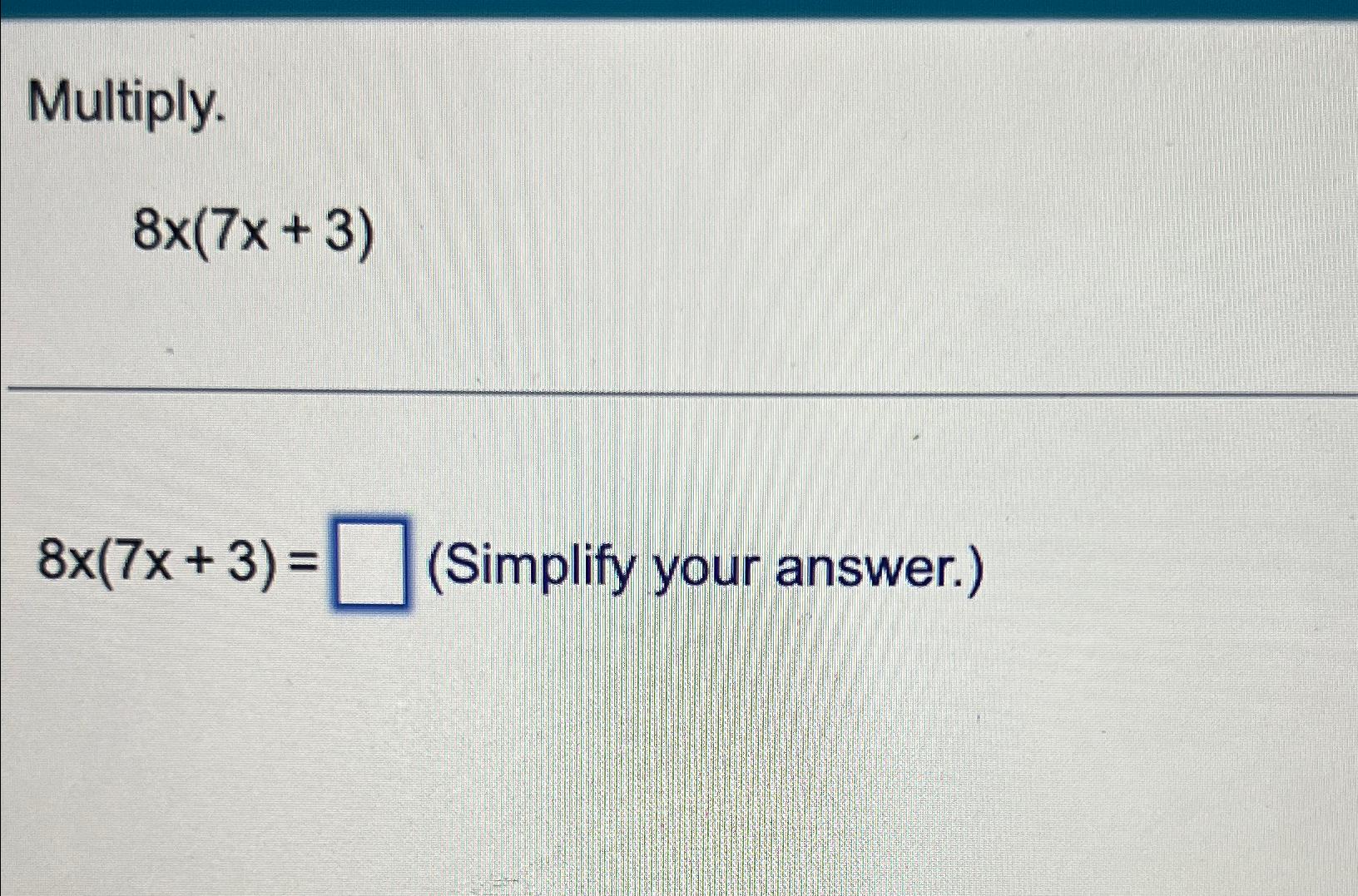 solved-multiply-8x-7x-3-simplify-your-answer-chegg