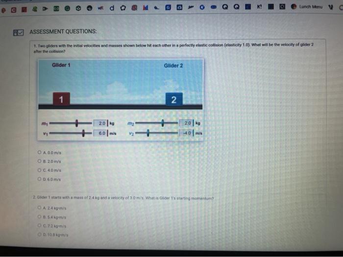 Solved 0 Lunch Menu ASSESSMENT QUESTIONS 1. Two Gliders...