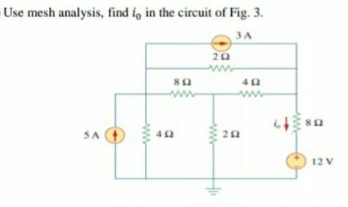 Solved Use mesh analysis, find io in the circuit of Fig. 3. | Chegg.com