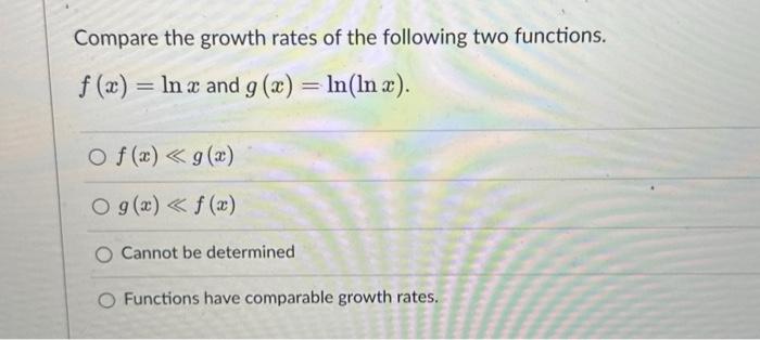 Solved Compare the growth rates of the following two | Chegg.com