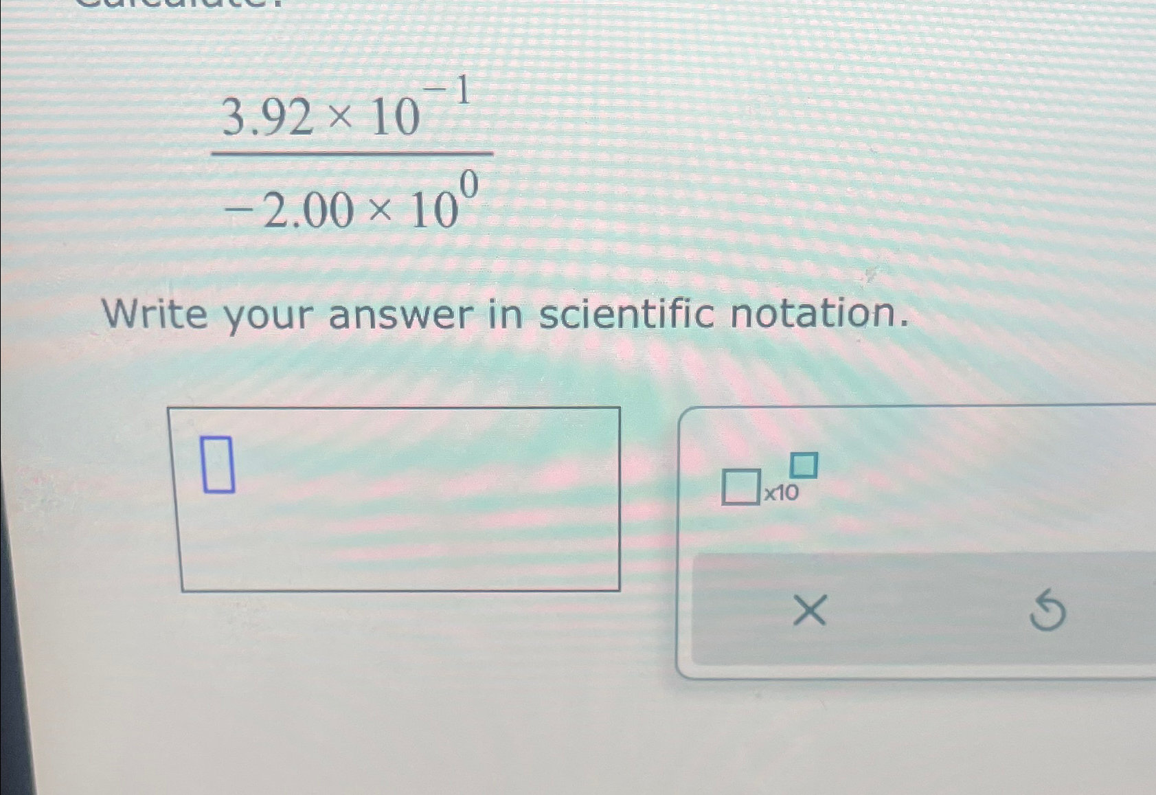 Solved 3.92×10-1-2.00×100Write your answer in scientific | Chegg.com