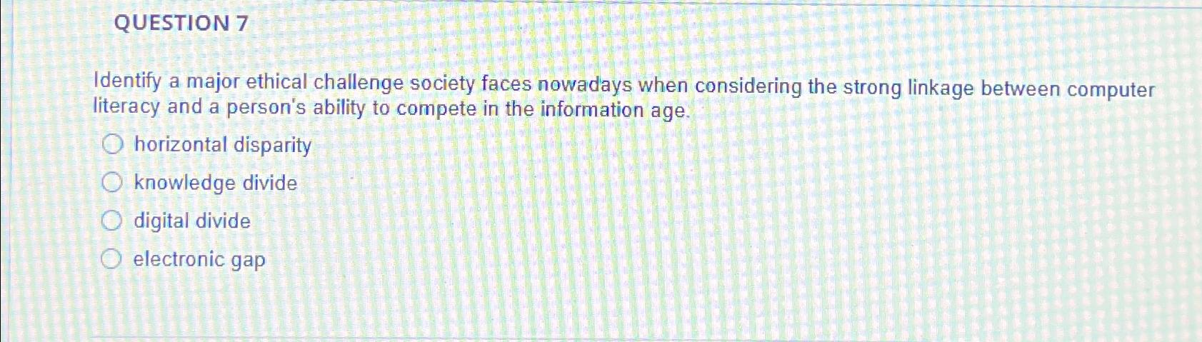 Solved QUESTION 7Identify a major ethical challenge society | Chegg.com