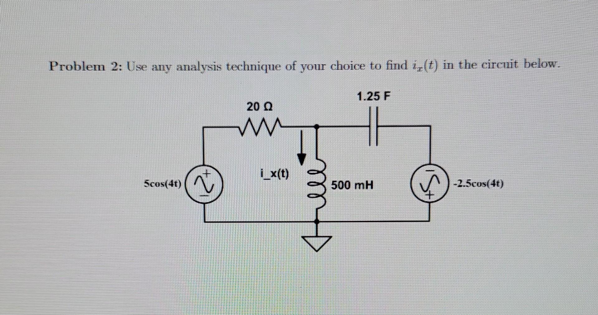 Solved Problem 2: Use Any Analysis Technique Of Your Choice | Chegg.com