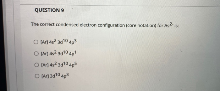 Solved QUESTION 9 The correct condensed electron | Chegg.com