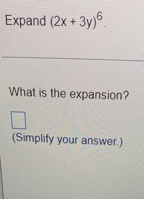 Solved Expand 2x 3y 6 What Is The Expansion Simplify Chegg