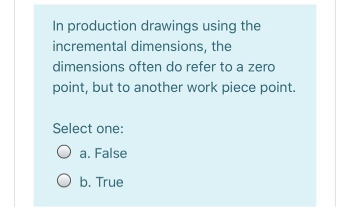 Solved In production drawings using the incremental | Chegg.com