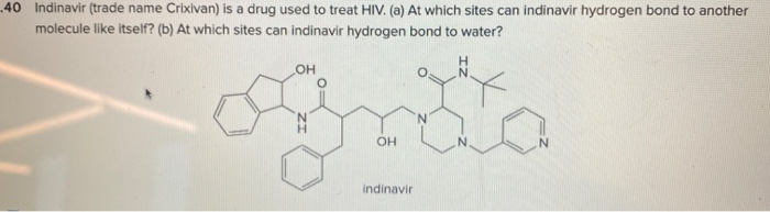 Solved ..40 Indinavir (trade name Crixivan) is a drug used | Chegg.com