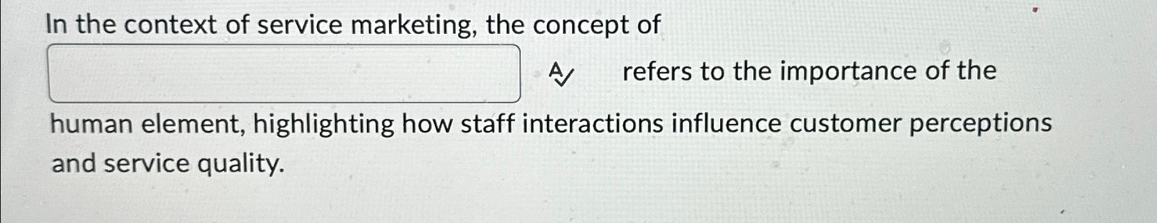 Solved In the context of service marketing, the concept ofA | Chegg.com