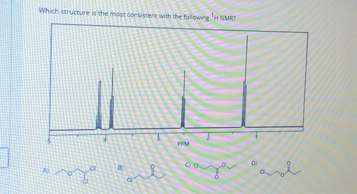 Solved Which structure is the most consistent with the | Chegg.com