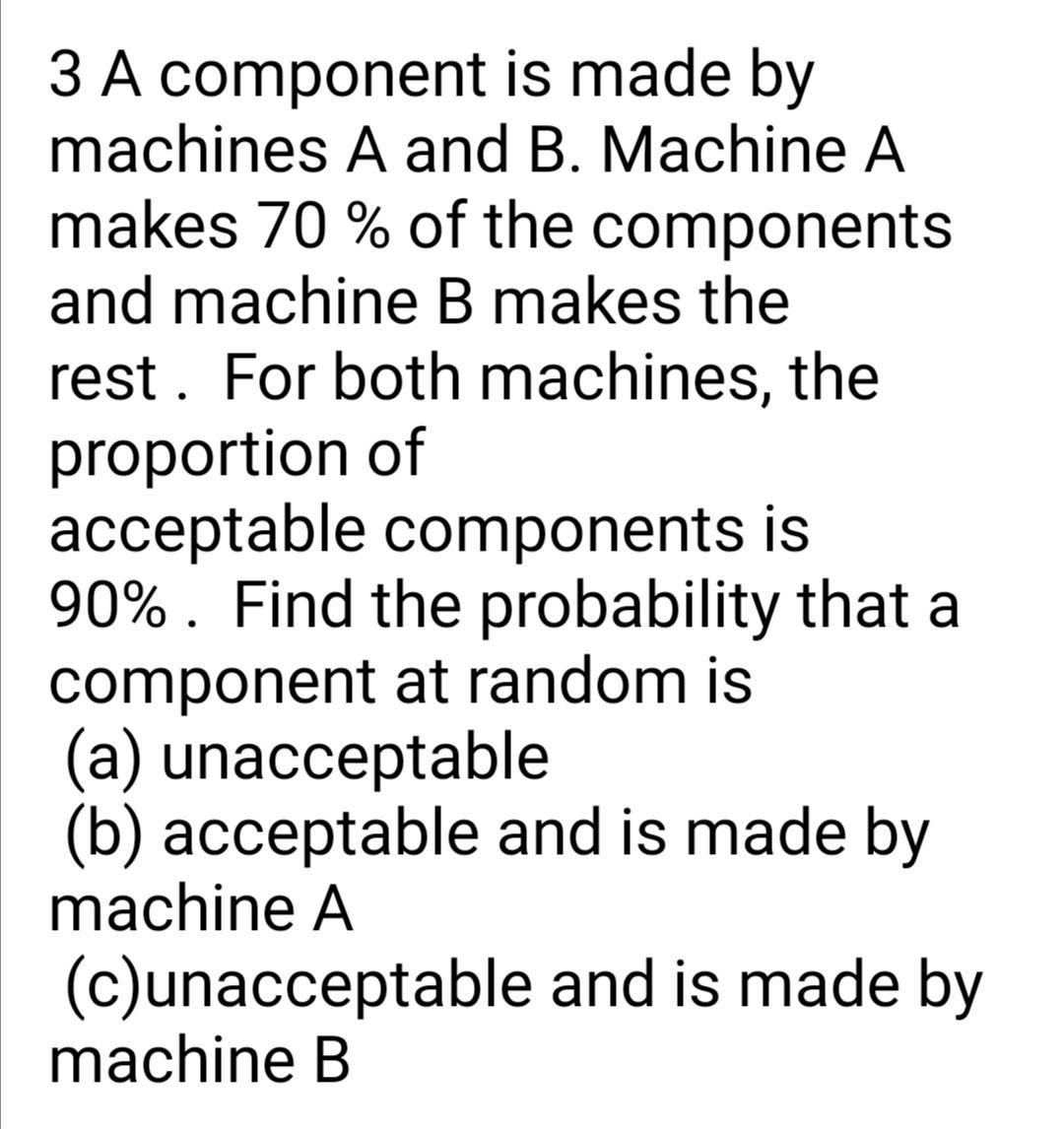 Solved 3 A component is made by machines A and B. Machine A | Chegg.com