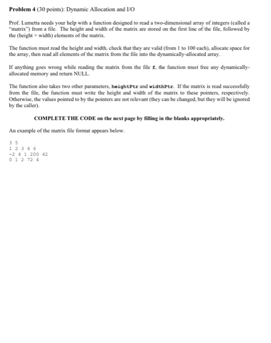 Problem 4 (30 points): Dynamic Allocation and IO Prof. Lumetta needs your help with a function designed to read a two-dimens