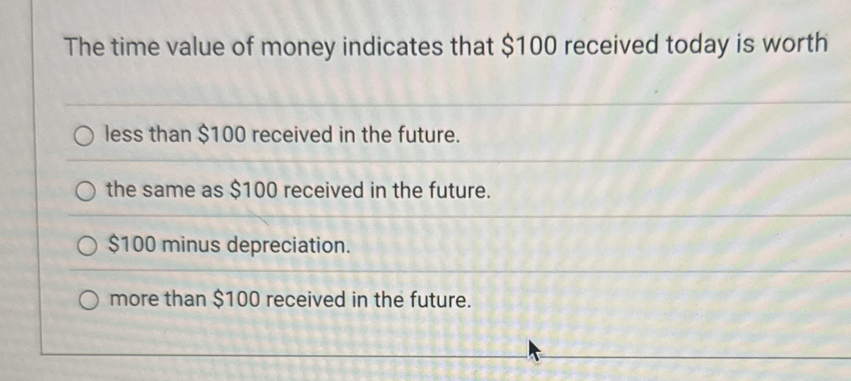 Solved The time value of money indicates that $100 ﻿received | Chegg.com