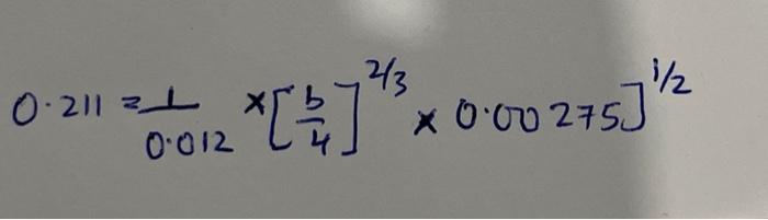 Solved 0.211=0.0121×[4b]2/3×0.00275]1/2 | Chegg.com