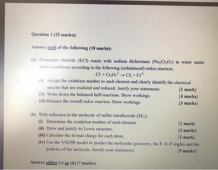 Question 1 (25 marks): Answer each of the following (18 marks): (a) Potassium chloride (KCI) reacts with sodium dichromate (N