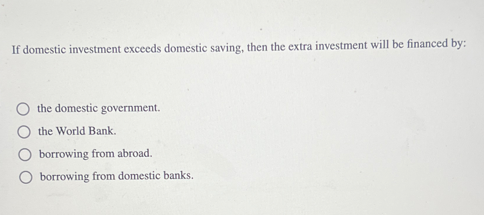Solved If domestic investment exceeds domestic saving, then