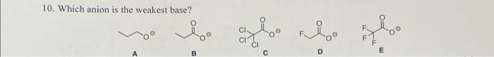 solved-10-which-anion-is-the-weakest-base-chegg