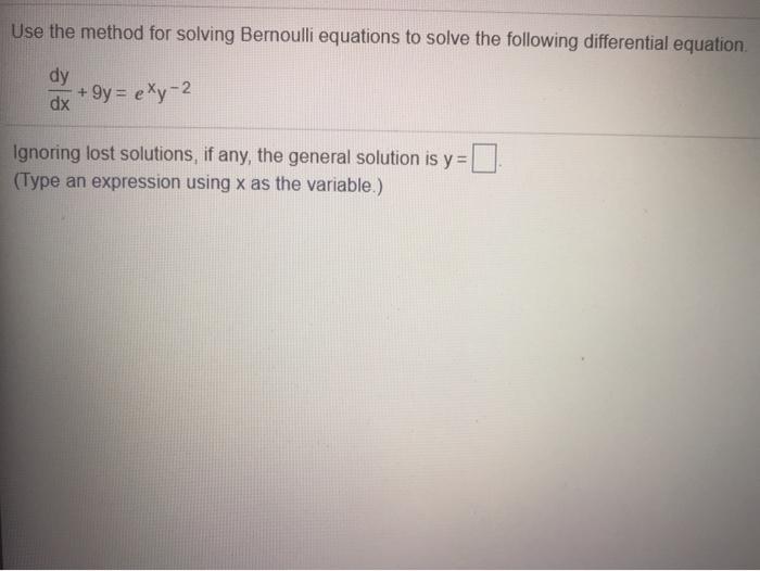Solved Use the method for solving Bernoulli equations to | Chegg.com