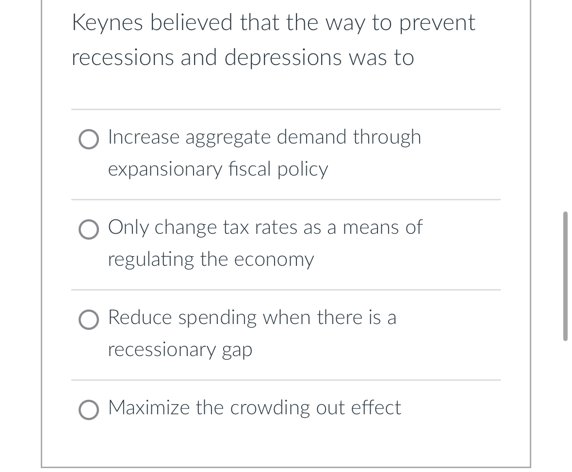 Solved Keynes Believed That The Way To Prevent Recessions | Chegg.com