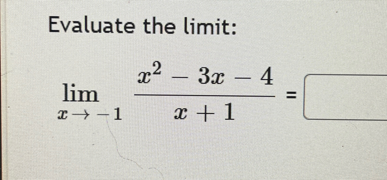 Solved Evaluate The Limit Limx→ 1x2 3x 4x 1