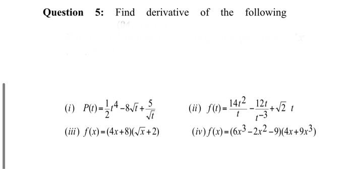 Solved Question 5: Find derivative of the following (i) | Chegg.com