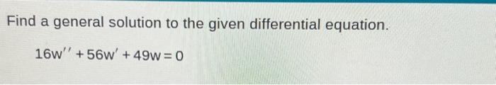 Solved Find a general solution to the given differential | Chegg.com