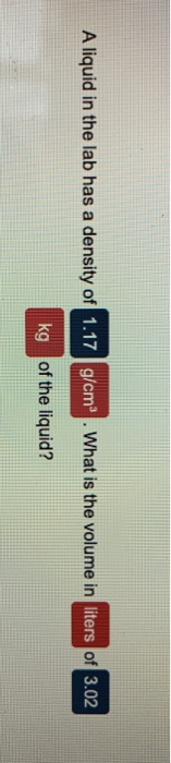 Solved A liquid in the lab has a density of 1.17 g/cm . What | Chegg.com