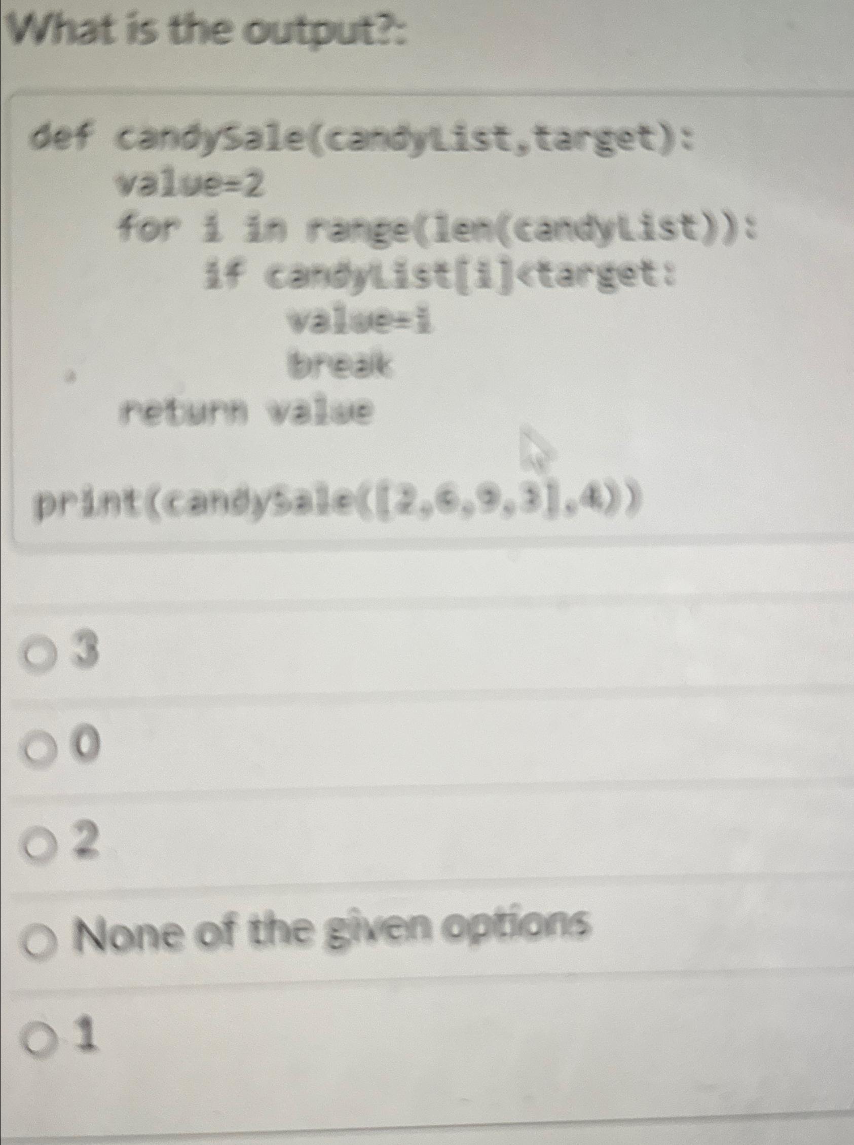 Solved What is the output?def candysale(candylist, | Chegg.com image.