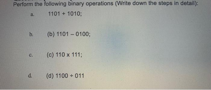 Solved Perform the following binary operations (Write down | Chegg.com