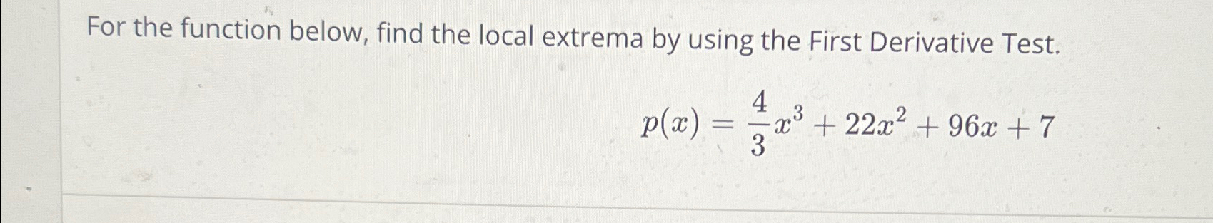 Solved For the function below, find the local extrema by | Chegg.com