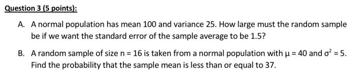 Solved A. A normal population has mean 100 and variance 25 . | Chegg.com