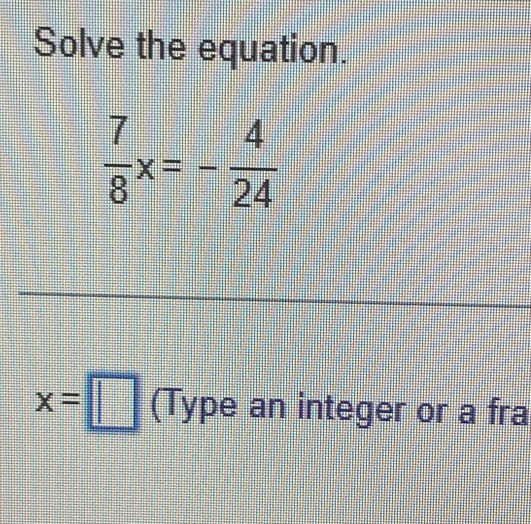Solved Solve the equation.78x=-424x= (Type an integer or a | Chegg.com