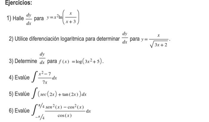 Ejercicios: dy 1) Halle para y=x²In dx x+ dy 2) Utilice diferenciación logaritmica para determinar dy 3) Determine dx para f(