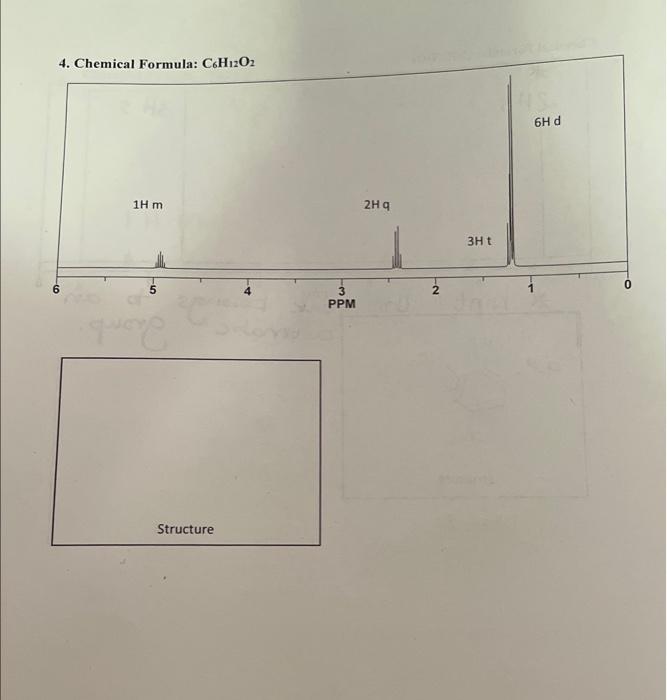 Solved \begin{tabular}{l} 4. Chemical Formula: C6H12O2 \\ | Chegg.com