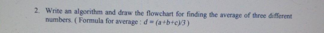 Solved 2. Write an algorithm and draw the flowchart for | Chegg.com