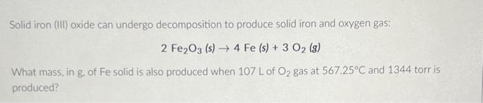 Solved Solid iron (III) oxide can undergo decomposition to | Chegg.com