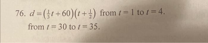 76. d=(t+60) (t+1) from t = 1 to t = 4. from t= 30 to | Chegg.com