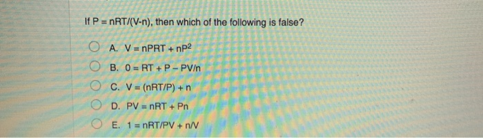 Solved If P Nrt V N Then Which Of The Following Is F Chegg Com