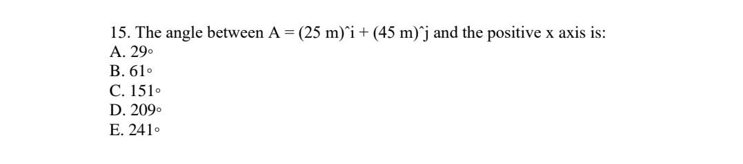 Solved = 15. The angle between A = (25 m)`i +(45 m)j and the | Chegg.com