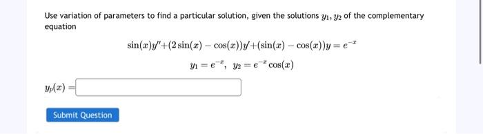 Solved Use variation of parameters to find a particular | Chegg.com
