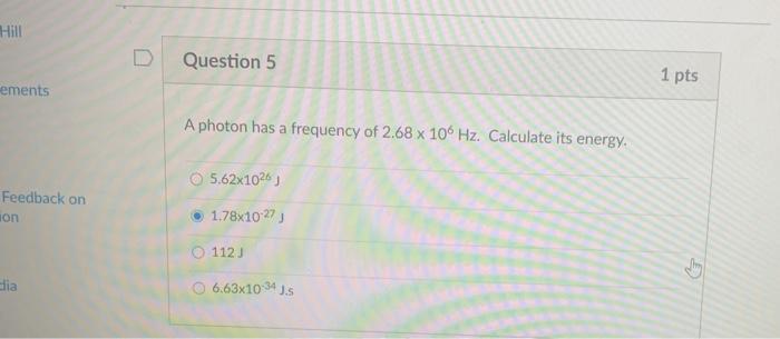 Hill Question 5 1 Pts Ements A Photon Has A Frequency Chegg 