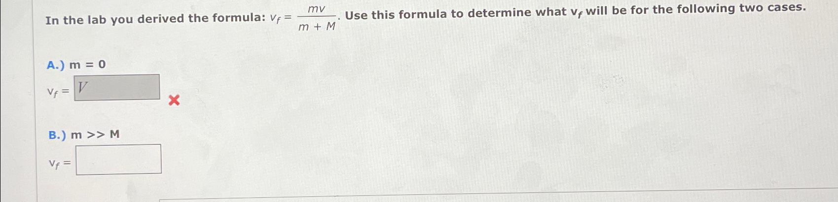 Solved In the lab you derived the formula: vf=mvm+M. ﻿Use | Chegg.com