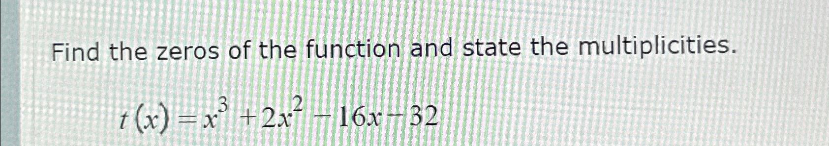 Solved Find the zeros of the function and state the | Chegg.com