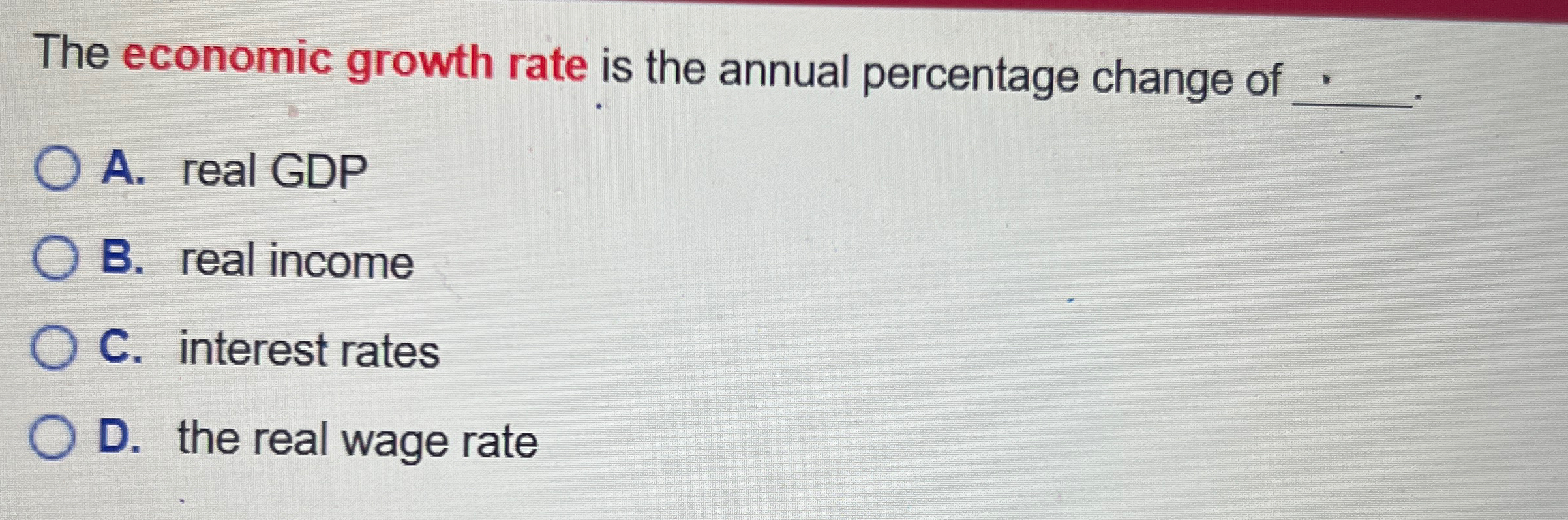 Solved The economic growth rate is the annual percentage | Chegg.com