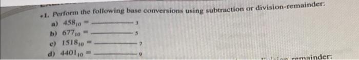 Solved -1. Perform the following base conversions using | Chegg.com