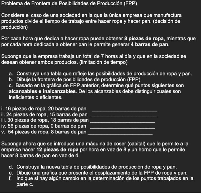 Problema de Frontera de Posibilidades de Producción (FPP) Considere el caso de una sociedad en la que la única empresa que ma