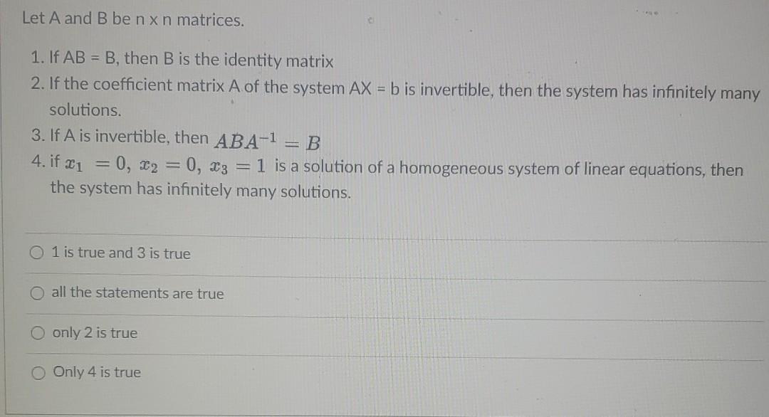 Solved Let A And B Be Nxn Matrices 1 If Ab B Then B Is